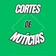 Cortes de Notícias