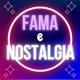 Fama e Nostalgia