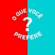 o que você prefere