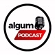 ALGUM PODCAST