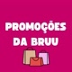 Promocoes da Bruu