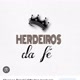 Herdeiros da fé 🙌
