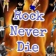 Rock Never Die