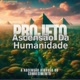 Projeto Ascensão Da Humanidade