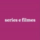 series e filmes