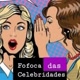Fofoca e celebridades 🤫🚨