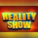 REALITY SHOW