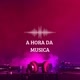 A hora da música