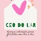 CEO do Lar 🏡