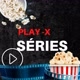 PLAY-X SÉRIES