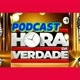 PODCAST HORA DA VERDADE