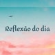 Reflexão do Dia 🙌