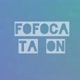 FOFOCA TA ON 2