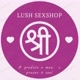 Lush Sexshop 🔞🔥😈