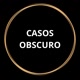Casos Obscuro