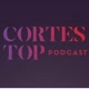 CORTES TOP PODCAST