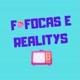 FOFOCAS  E REALITYS