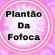 PLANTÃO DA FOFOCA