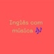Inglês com músicas❣️🎶