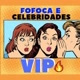 Fofoca celebridade VIP✅️