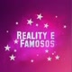 REALITY E FAMOSOS
