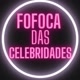 FOFOCA DAS CELEBRIDADES