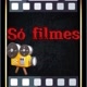 SÓ FILMES