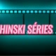 SÉRIES SCHINSKI 🔥🔥