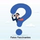 Fatos Fascinantes