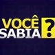 você sabia