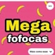 Mega fofocas