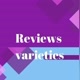 Reviews Varieties