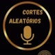 Cortes Aleatórios!!!