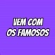Vem com os famosos