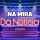 NA MIRA DA NOTÍCIA ✅