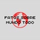 Fatos Sobre O Mundo Todo