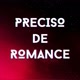 PRECISO DE ROMANCE 💋