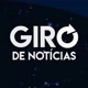 GIRO DE NOTÍCIAS📰