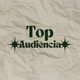 Top Audiência