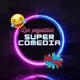 SUPER_COMEDIAS