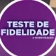 Teste de fidelidade Fidelidade