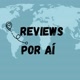 Reviews por aí
