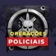 OPERAÇÕES POLICIAIS 🚨☠️