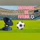 Antenados do futebol 📡⚽