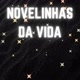 Novelinhas da Vida