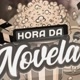 HORA DA NOVELA📺
