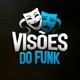 VISÕES DO  FUNK 🎶🎶🎶🎶✅️