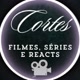 Cortes filmes e séries