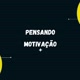 Pensando Motivação