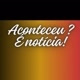 ACONTECEU? É NOTÍCIA!